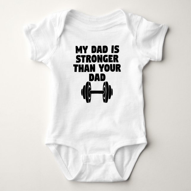 My Dad Is Stronger Than Your Dad Baby Bodysuit (Front)
