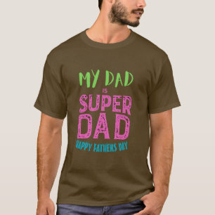 MY DAD IS SUPER DAD I Fathers Day Custom T-Shirt