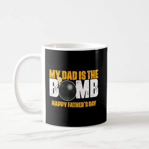 My Dad Is The Bomb    Coffee Mug
