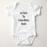 My Dad Is The Coolest History Teacher Baby Bodysuit at Zazzle