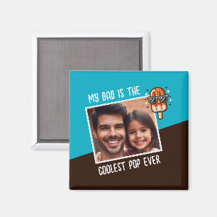 My Dad is the Coolest Pop Ever Custom Photo Magnet