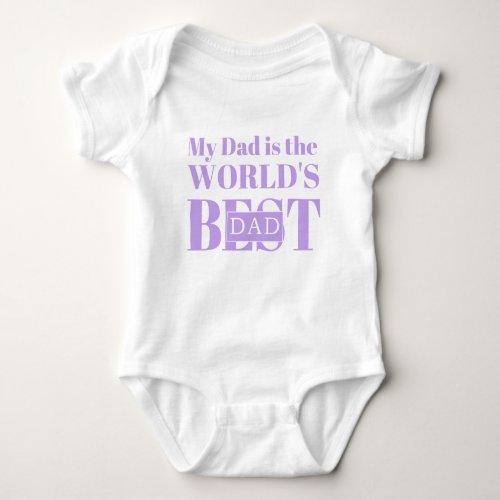 My Dad is the Worlds Best Dad Baby Bodysuit