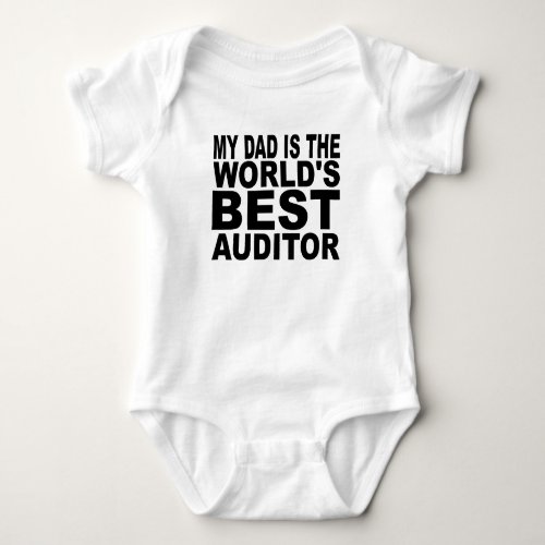 My Dad Is The Worlds Best Auditor Baby Bodysuit