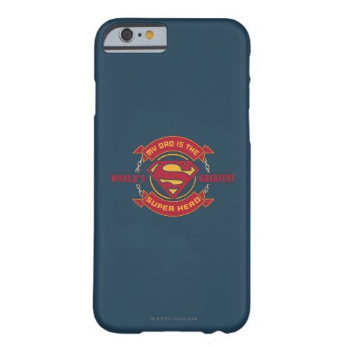 My Dad is the Worlds Greatest Super Hero Barely There iPhone 6 Case