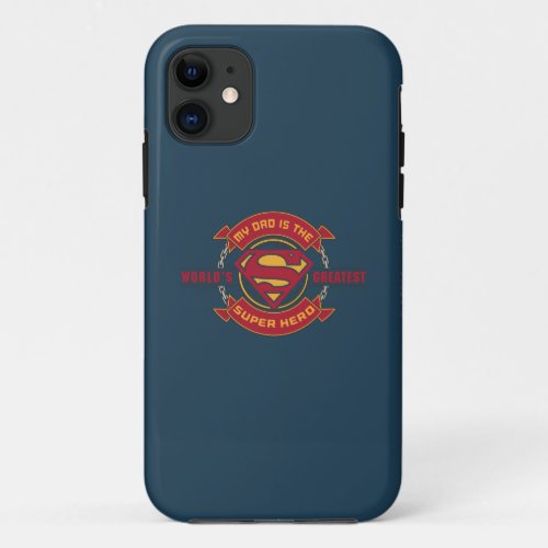 My Dad is the Worlds Greatest Super Hero iPhone 11 Case