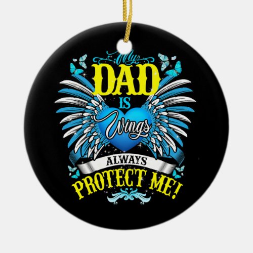 My Dad Is Wings Protect Me In Memories Of My Dad Ceramic Ornament