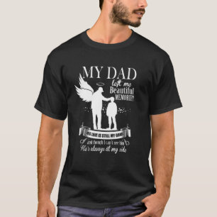 My Dad Left Me Beautiful Memories, For Loving & Mi T-Shirt