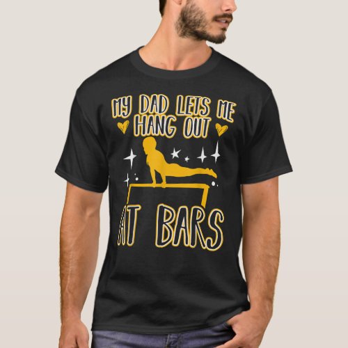 My Dad Lets Me Hang Out At Bars Gymnastics Quotes T_Shirt