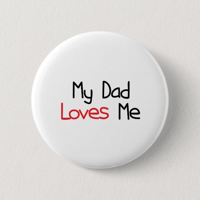My Dad Loves Me Pinback Button (Front)