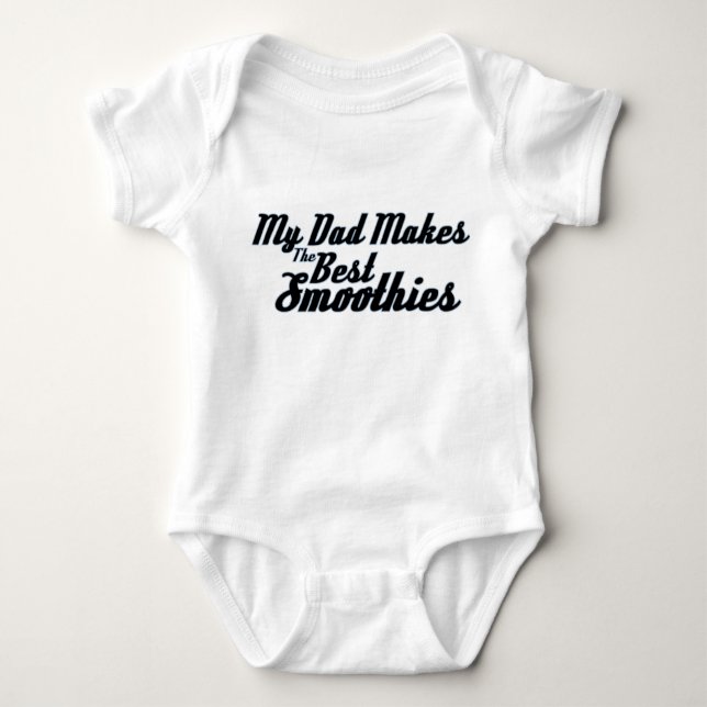 My Dad Makes the Best Smoothies Baby Bodysuit (Front)