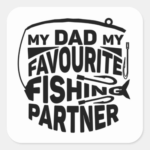 MY DAD MY FAVOURITE FISHING PARTNER SQUARE STICKER