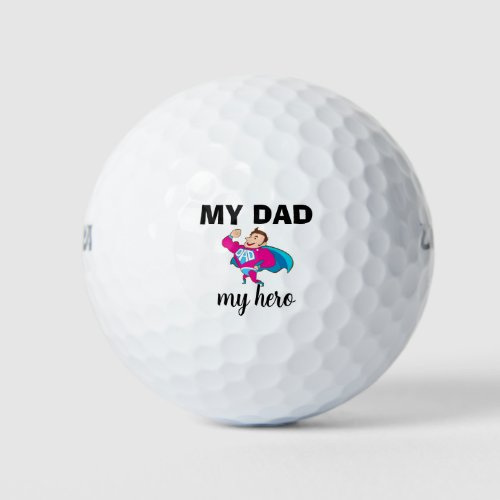 My dad my hero dad quotefathers day  golf balls