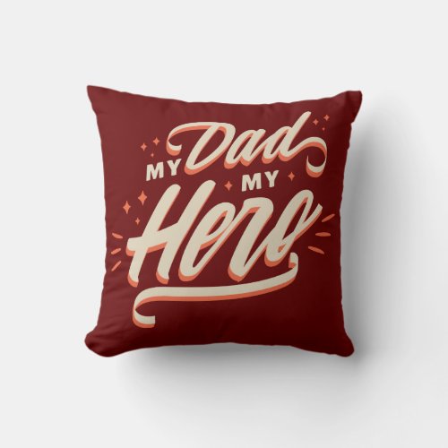 My Dad My Hero Design Throw Pillow
