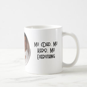 My Dad My Hero My Everything quote Coffee Mug