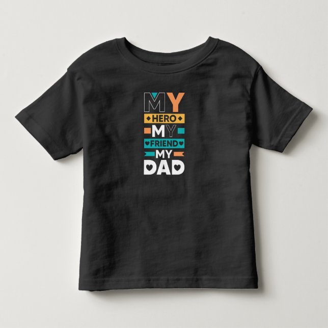 My Dad – My Hero, My Friend Toddler T-shirt (Front)