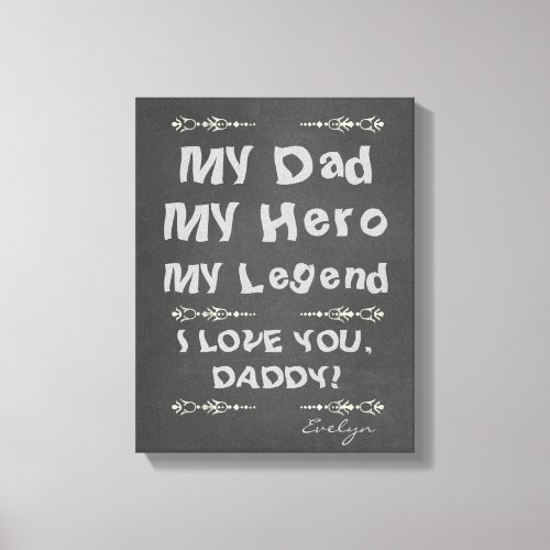 My Dad My Hero My Legend I love you Dad Canvas Print