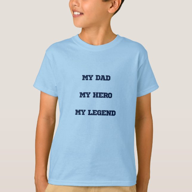 My dad My Hero My Legend T-Shirt (Front)