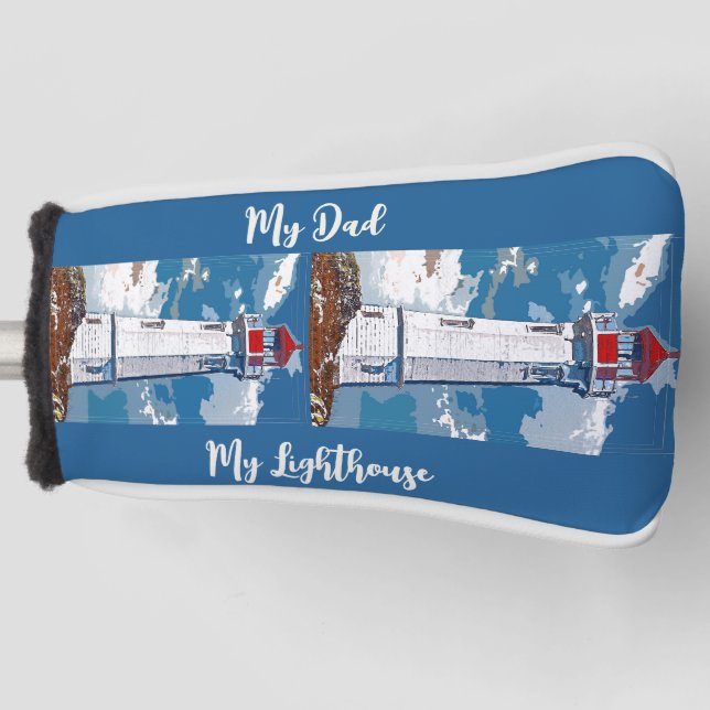 My Dad My Lighthouse Best Dad Ever Golf Head Cover (Front)