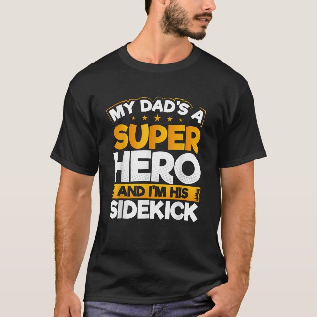 My Dad s a Superhero And I m His Sidekick Father s T-Shirt (Front)