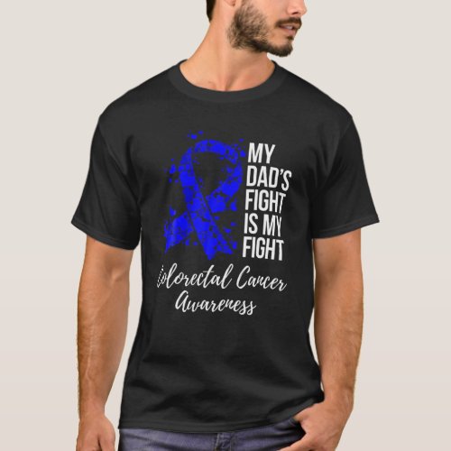 My Dads Fight Dark Blue Ribbon Colorectal Cancer  T_Shirt