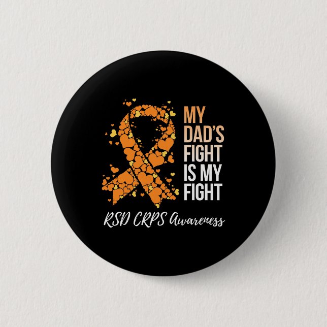 My Dad’s Fight Is My Fight Rsd Crps Awareness  Button (Front)