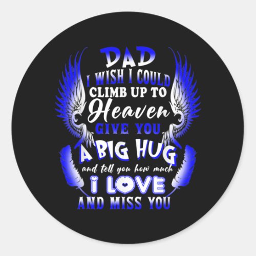 My Dad Tell You How Much I Love Miss You Lost My Classic Round Sticker