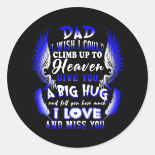 My Dad Tell You How Much I Love Miss You Lost My Classic Round Sticker