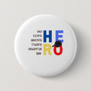 My Dad the hero-teacher father chauffeur son Button