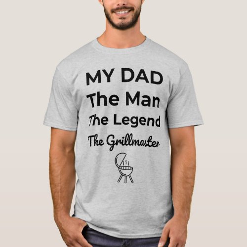My Dad The Man The Legend The Grillmaster T_Shirt