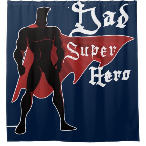 My Dad the Super Hero Graphic Design Shower Curtain