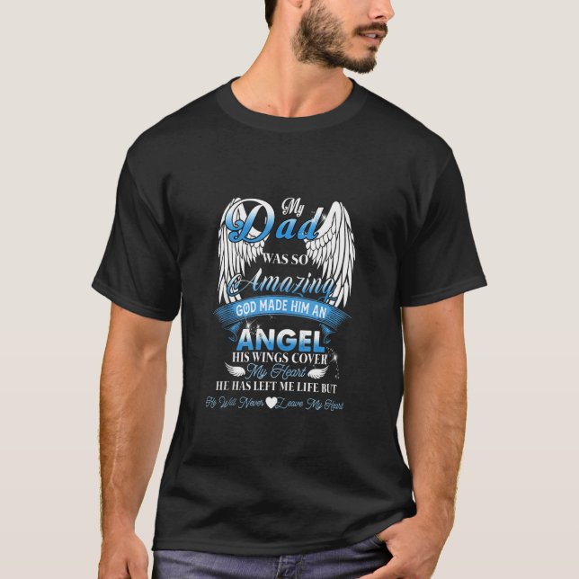 My Dad Was So Amazing God Made Him An Angel His Wi T-Shirt (Front)