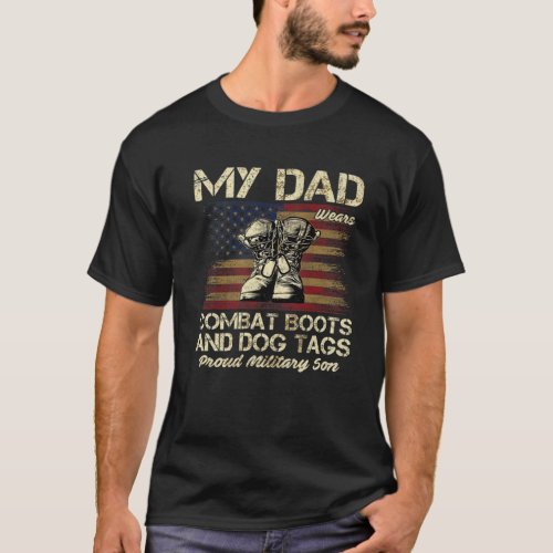 My Dad Wears Combat Boots And Dog Tags Proud Son T_Shirt