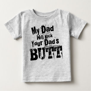 My Dad Will Kick Your Dad's Butt Grunge Baby T-Shirt