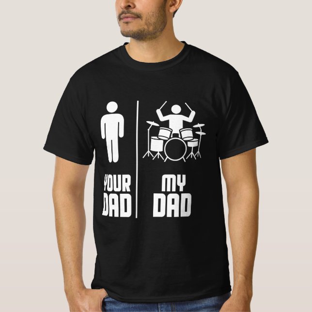My Dad Your Dad Drummer  T-Shirt (Front)