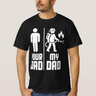 My Dad Your Dad Firefighter T-Shirt