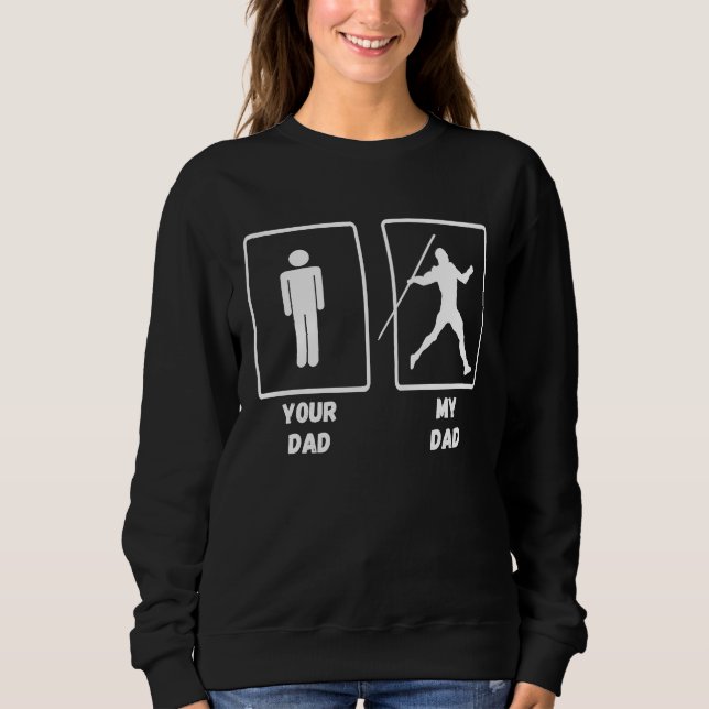 My Dad Your Dad Javelin Thrower Track And Field Th Sweatshirt (Front)