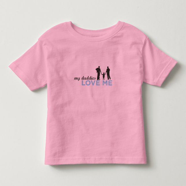 My Daddies Love Me Toddler T-shirt (Front)