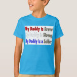 My Daddy Brave Strong Soldier T-shirt at Zazzle