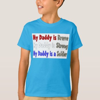 My Daddy Brave Strong Soldier T-shirt by silentranksshop at Zazzle