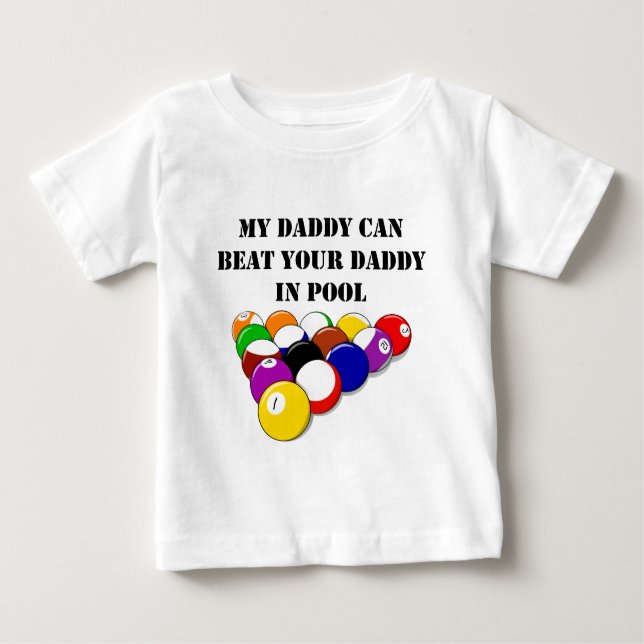 My Daddy Can Beat Your Daddy In Pool Baby T-Shirt (Front)