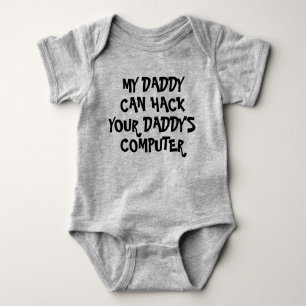 My Daddy can Hack Your Daddys Computer Baby Bodysuit