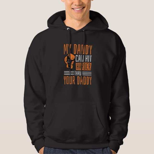 My Daddy Can Hit Harder Than Your Daddy Dad Boxing Hoodie (Front)