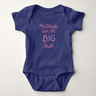 My Daddy, can lift, BIG, Stuff Baby Bodysuit