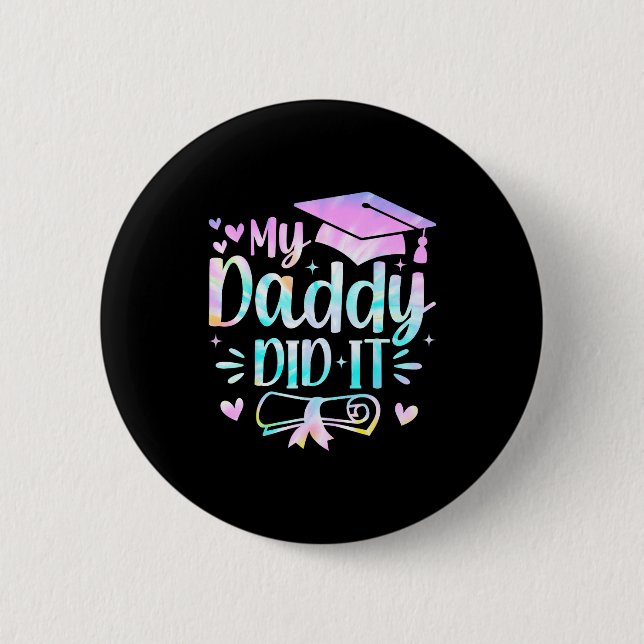 My daddy did it graduation graduated proud dad  button (Front)
