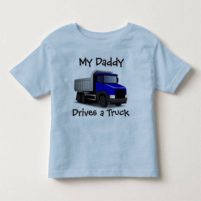My Daddy Drives a Truck Toddler T-Shirt (Front)