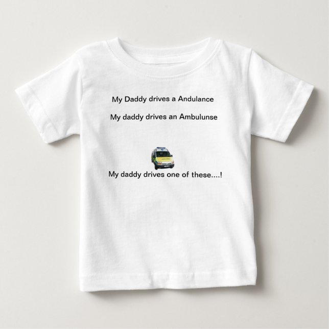 My daddy drives an ambulance... baby T-Shirt (Front)