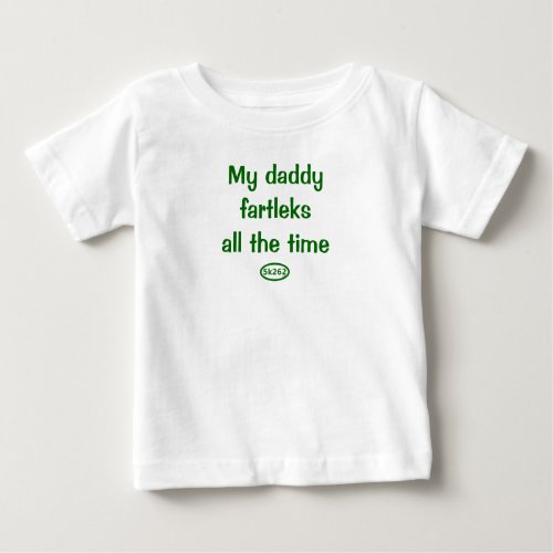 My daddy fartleks all the time baby T_Shirt