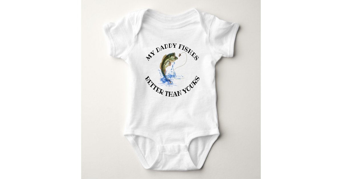 My Daddy Fishes Better Than Yours Funny Fishing Baby Bodysuit