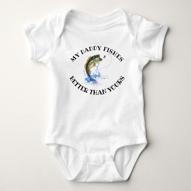 My Daddy Fishes Better Than Yours Funny Fishing Baby Bodysuit (Front)
