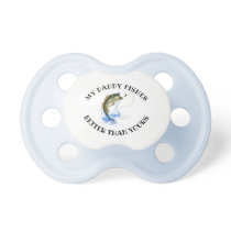 My Daddy Fishes Better Than Yours Funny Fishing Pacifier My Daddy Fishes Better Than Yours Funny Fishing Pacifier